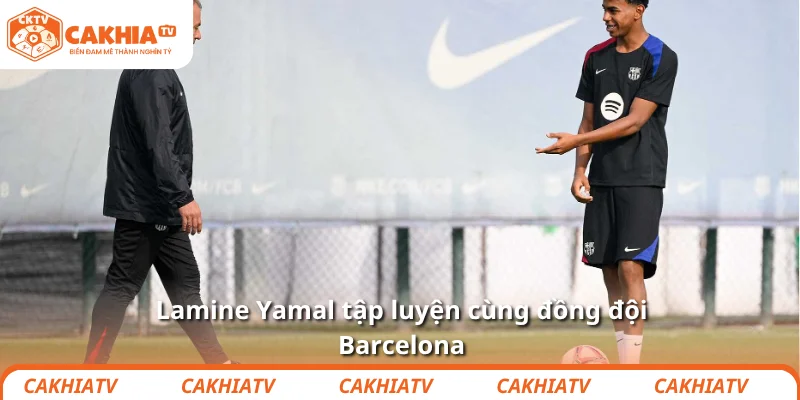 Lamine Yamal tập luyện cùng đồng đội Barcelona